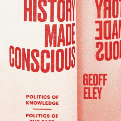 History Made Conscious: Politics of Knowledge