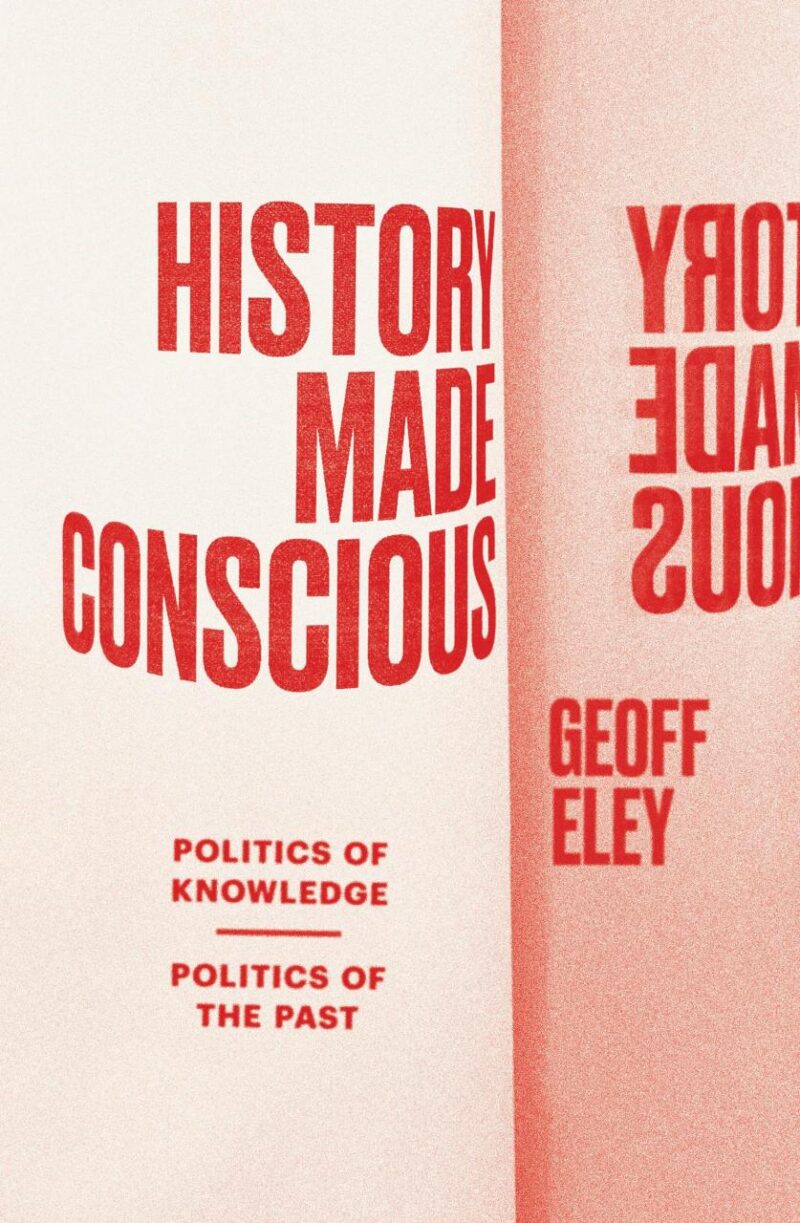 History Made Conscious: Politics of Knowledge