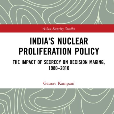 India's Nuclear Proliferation Policy: The Impact of Secrecy on Decision Making