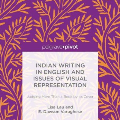 Indian Writing in English and Issues of Visual Representation: Judging More Than a Book By Its Cover