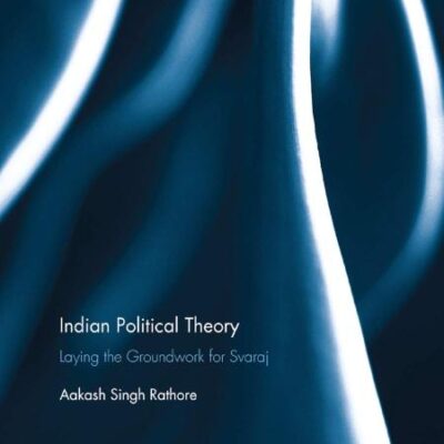 Indian Political Theory: Laying the Groundwork for Svaraj