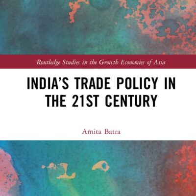 India's Trade Policy in the 21st Century (Routledge Studies in the Growth Economies of Asia)