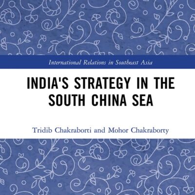 India's Strategy in the South China Sea (International Relations in Southeast Asia)