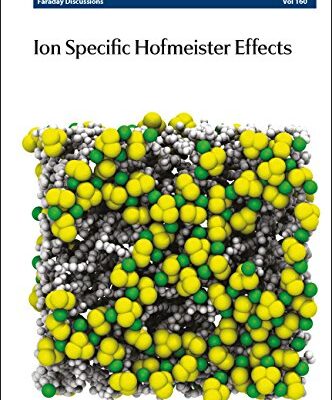 ION SPECIFIC HOFMEISTER EFFECT- FARADAY DISCUSSIONS VOL. NO. 160: Faraday Discussion 160: Volume 160