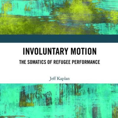 Involuntary Motion: The Somatics of Refugee Performance