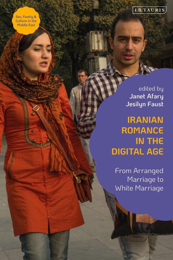 Iranian Romance in the Digital Age: From Arranged Marriage to White Marriage (Sex