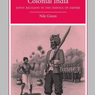 Islam and the Army in Colonial India: Sepoy Religion in the Service of Empire