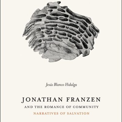 Jonathan Franzen and the Romance of Community: Narratives of Salvation