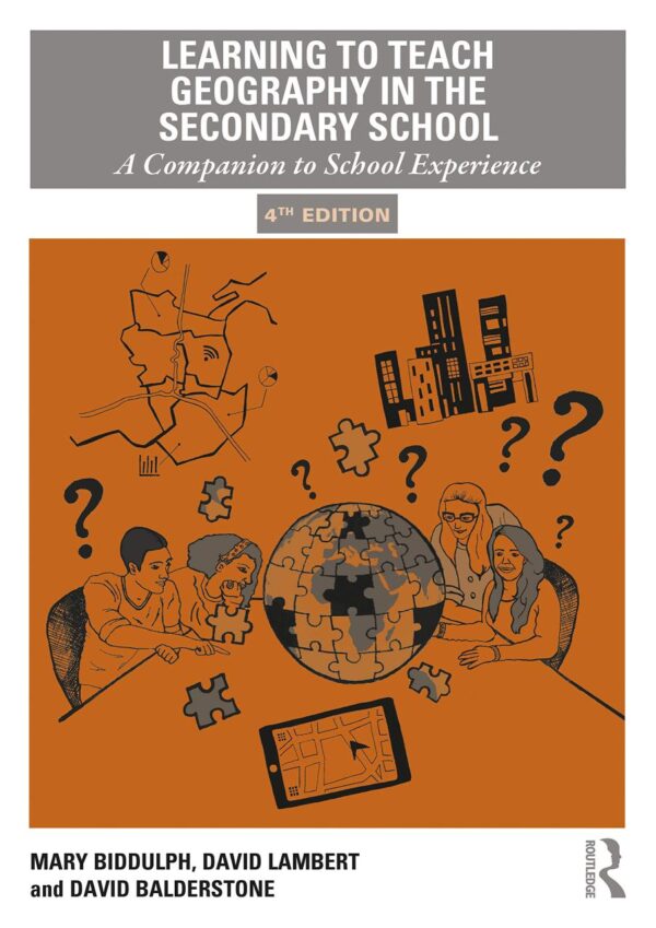 Learning to Teach Geography in the Secondary School: A Companion to School Experience (4th Edition) (Learning to Teach Subjects in the Secondary School Series)
