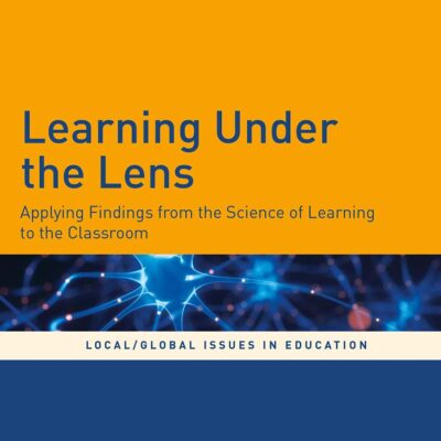Learning Under the Lens: Applying Findings from the Science of Learning to the Classroom (Local/Global Issues in Education)