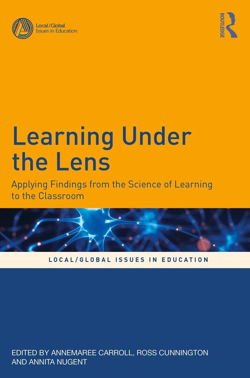 Learning Under the Lens: Applying Findings from the Science of Learning to the Classroom (Local/Global Issues in Education)