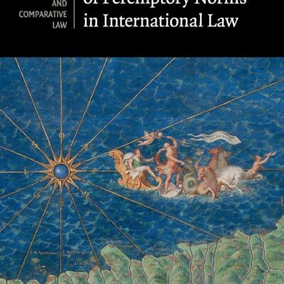Legal Consequences of Peremptory Norms in International Law: 132 (Cambridge Studies in International and Comparative Law