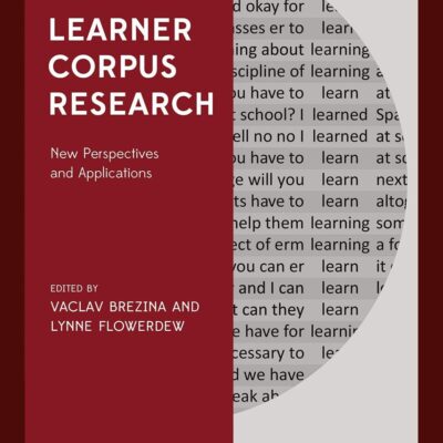 Learner Corpus Research: New Perspectives and Applications (Corpus and Discourse)