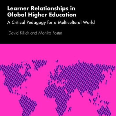 Learner Relationships in Global Higher Education: A Critical Pedagogy for a Multicultural World (Internationalization in Higher Education Series)