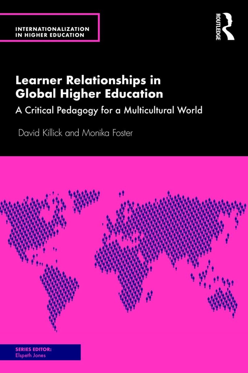 Learner Relationships in Global Higher Education: A Critical Pedagogy for a Multicultural World (Internationalization in Higher Education Series)