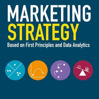 Marketing Strategy: Based on First Principles and Data Analytics (2nd Edition )