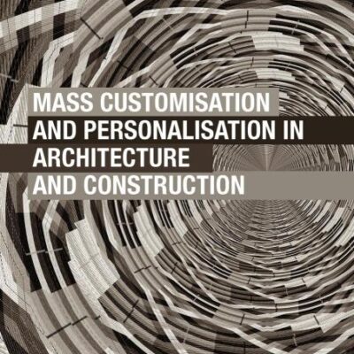 Mass Customisation and Personalisation in Architecture and Construction
