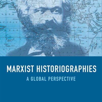 Marxist Historiographies: A Global Perspective