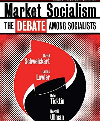 Market Socialism: The Debate Among Socialists