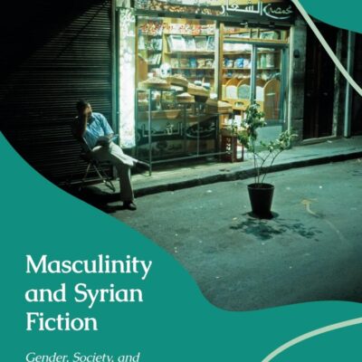 Masculinity and Syrian Fiction: Gender