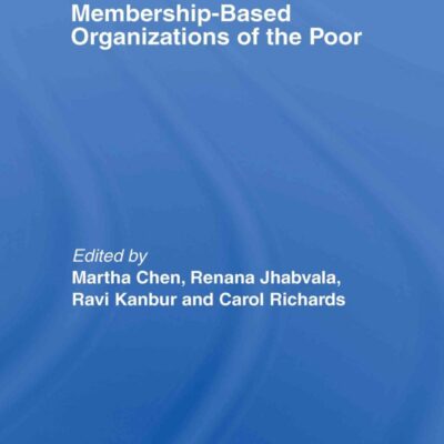Membership Based Organizations of the Poor (Routledge Studies in Development Economics)