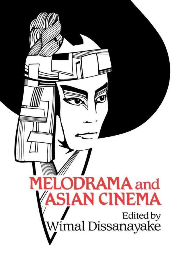 Melodrama and Asian Cinema (Cambridge Studies in Film)