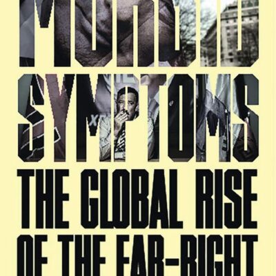 Morbid Symptoms: The Global Rise of the Far-Right