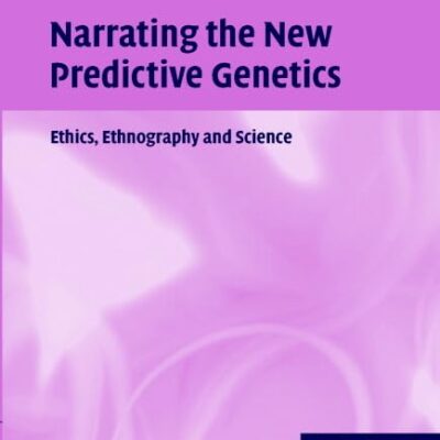 Narrating the New Predictive Genetics: Ethics