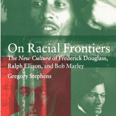 On Racial Frontiers: The New Culture of Frederick Douglass