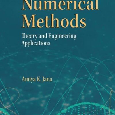Numerical Methods in Engineering: Theory and Process Applications