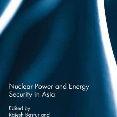 Nuclear Power and Energy Security in Asia (Routledge Security in Asia Pacific Series)