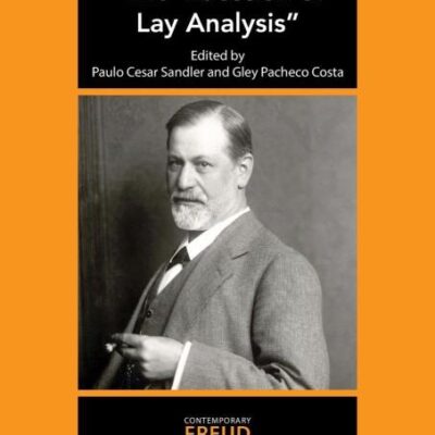 On Freud's "The Question of Lay Analysis": CONTEMPORARY FREUD Turning Points and Critical Issues (The International Psychoanalytical Association ... Turning Points and Critical Issues Series)