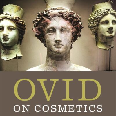 Ovid on Consmetics: Medicamina Femineae and Related Texts