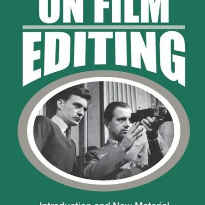On Film Editing: An Introduction to the Art of Film Construction