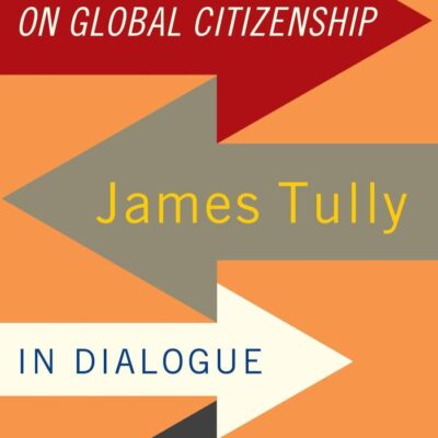 On Global Citizenship: James Tully in Dialogue (Critical Powers)