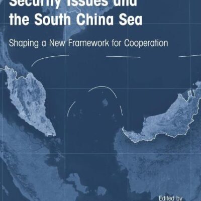 Non-Traditional Security Issues and the South China Sea: Shaping a New Framework for Cooperation (Contemporary Issues in the South China Sea)