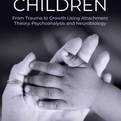 Nurturing Children: From Trauma to Growth Using Attachment Theory