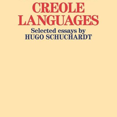 Pidgin and Creole Languages: Selected essays by Hugo Schuchardt