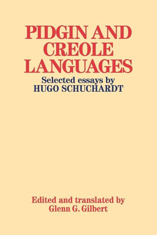 Pidgin and Creole Languages: Selected essays by Hugo Schuchardt