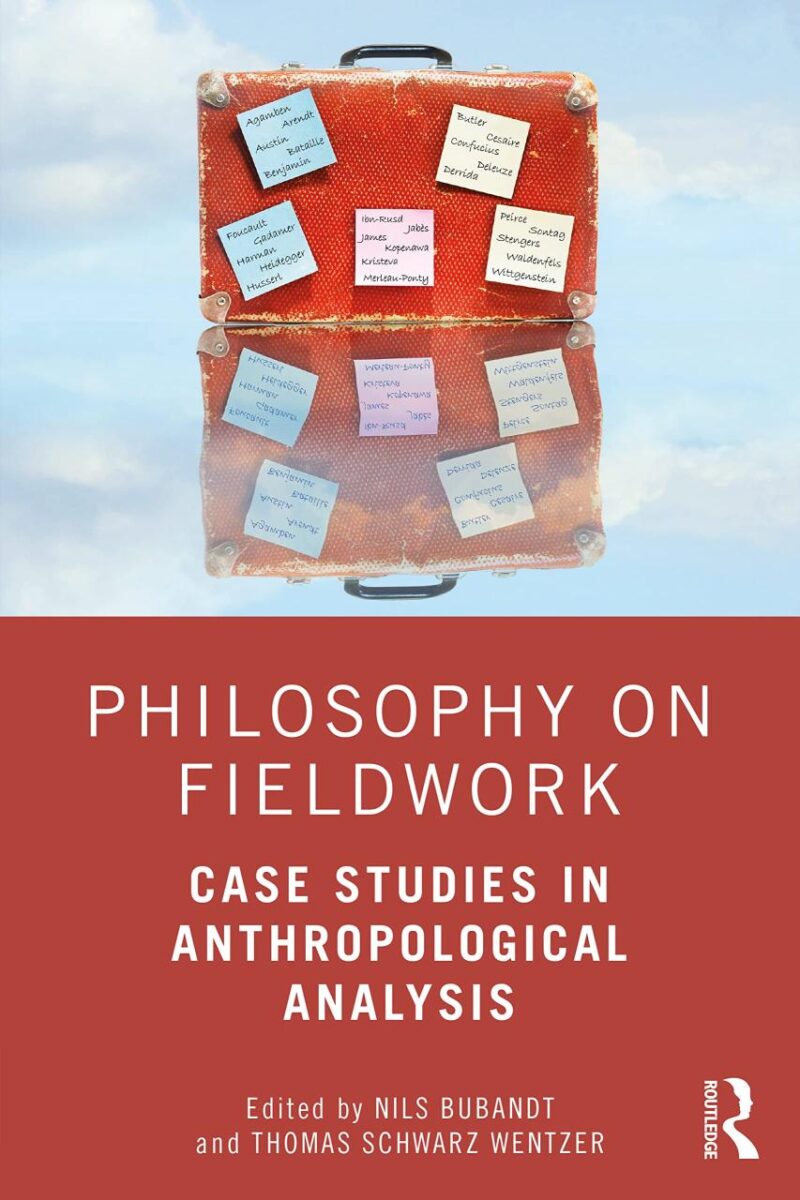 Philosophy on Fieldwork Case Studies in Anthroplogical Analysis: Case Studies in Anthropological Analysis