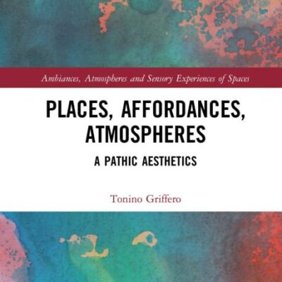 Places Affordances Atmosphere: A Pathic Aesthetics (Ambiances