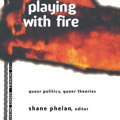 Playing with Fire: Queer Politics