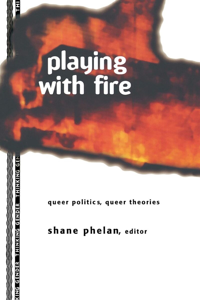 Playing with Fire: Queer Politics