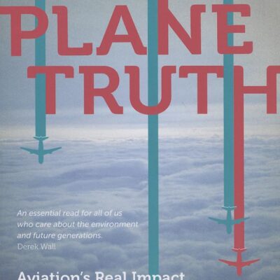 Plane Truth: Aviation's Real Impact on People and the Environment