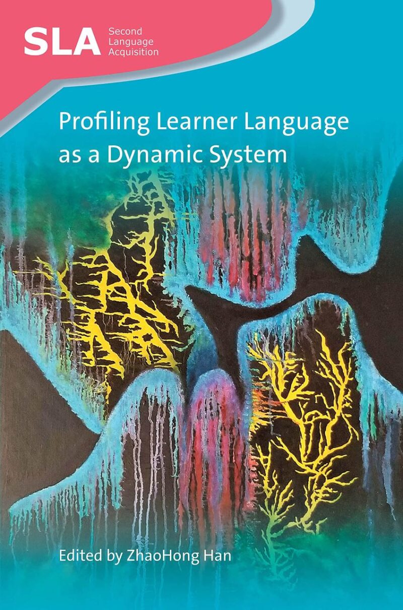 Profiling Learner Language as a Dynamic System (Second Language Acquisition Book 134)
