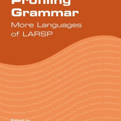 Profiling Grammar: More Language of Larsp: More Languages of LARSP: 15 (Communication Disorders Across Languages)
