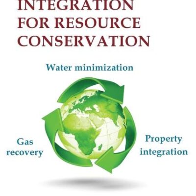 Process Integration for Resource Conservation (Green Chemistry and Chemical Engineering)