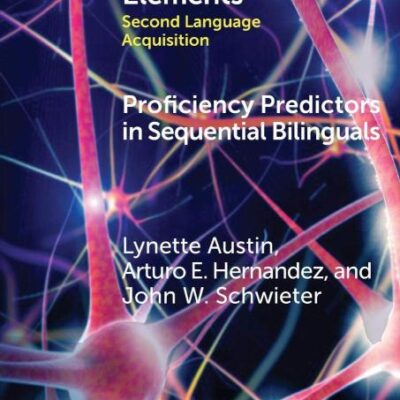 Proficiency Predictors in Sequential Bilinguals: The Proficiency Puzzle (Elements in Second Language Acquisition)