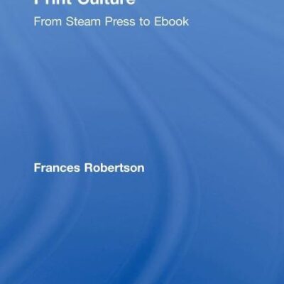 Print Culture: From Steam Press to Ebook