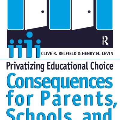 Privatizing Educational Choice: Consequences for Parents
